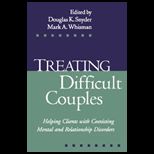 Treating Difficult Couples  Helping Clients with Coexisting Mental and Relationship Disorders