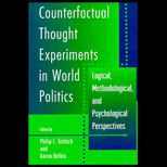 Counterfactual Thought Experiments in World Politics  Logical, Methodological, and Psychological Perspectives