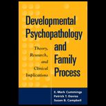 Developmental Psychopathology and Family Process  Theory, Research, and Clinical Implications