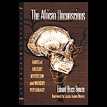 African Unconscious : Roots of Ancient Mysticism and Modern
