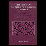 Rise of Anthropological Theory  A History of Theories of Culture, Updated Edition