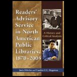 Readers Advisory Service in North American Public Libraries, 1870 2005  History and Critical Analysis