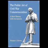 Civil War Monuments : The Public Art of Civil War Commemorationre