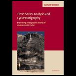 Time Series Analysis and Cyclostratigraphy : Examining Stratigraphic Records of Environmental Cycles