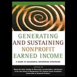Generating and Sustaining Nonprofit Earned Income  A Guide to Successful Enterprise Strategies