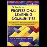 Schools as Professional Learning Communities Collaborative Activities and Strategies for Professional Development