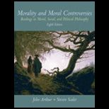 Morality and Moral Controversies : Readings in Moral, Social and Political Philosophy