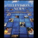Television News: A Handbook for Reporting, Writing, Shooting, Editing and Producing