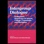 Intergroup Dialogue  Deliberative Democracy in School, College, Community, and WorkPlace