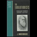 Evolutionists  American Thinkers Confront Charles Darwin, 1860 1920
