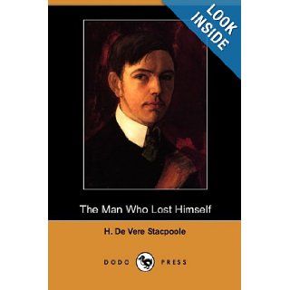 The Man Who Lost Himself (Dodo Press) Henry De Vere Stacpoole 9781409972433 Books