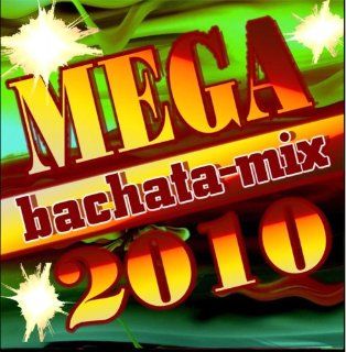 Bachata mix   Mega 2010: Music