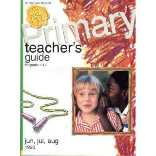 Primary Teacher's Guide Grades 1 & 2, Jun, Jul, Aug 1996 (American Baptist Bible in Life, Volume 4, Number 4): Karen Moore: Books