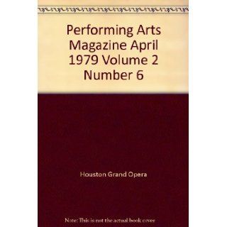 Performing Arts Magazine April 1979 Volume 2 Number 6 Houston Grand Opera Books