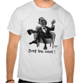 Just be cool ! tshirts