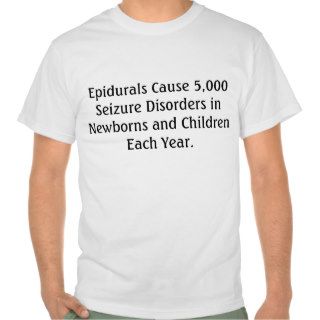 Epidurals Cause 5,000 Seizure Disorders in NewbTee Shirts