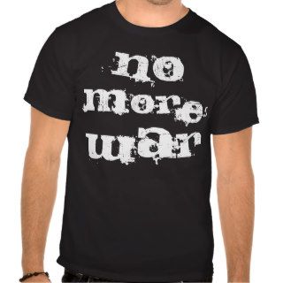 no more war tee shirt