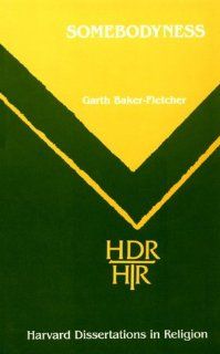 Somebodyness Hdr (Harvard Dissertations in Religion): Garth Baker Fletcher: 9780800670870: Books