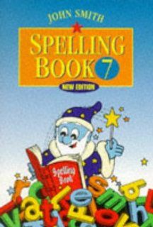 John Smith Spelling Book Book 7 (Bk.7) (9780304703814) John Smith Books