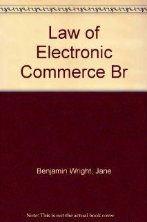 The Law of Electronic Commerce Benjamin Wright, Jane K. Winn 9781567069402 Books