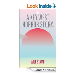 A Key West Horror Story eBook: William Stamp: Kindle Store