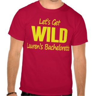 Let's Get WILD Lauren's Bachelorette Shirt