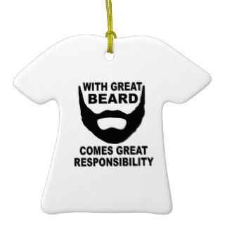 With Great Beard Comes Great Responsibility Ornaments