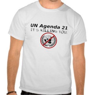 UN Agenda 21 Its About Killing You Tee Shirt