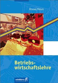 Betriebswirtschaftslehre: Schlerbuch, 198., berarbeitete Auflage, 2011: Ludwig Kruse, Heinrich Heun: Bücher