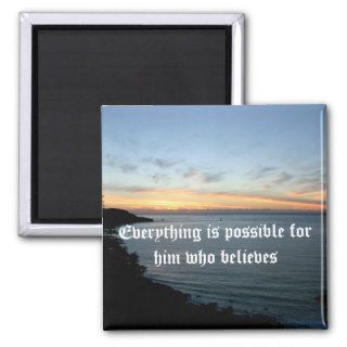 Everything is possible for him who believes refrigerator magnets