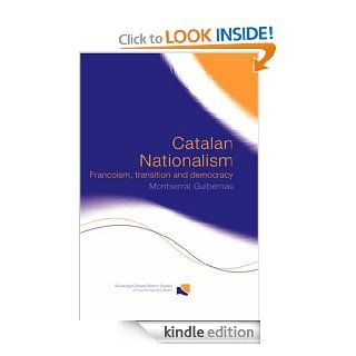 Catalan Nationalism: Francoism, Transition and Democracy (Routledge/Canada Blanch Studies on Contemporary Spain) eBook: Montserrat Guibernau: Kindle Store