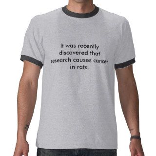 Research causes cancer in rats t shirt
