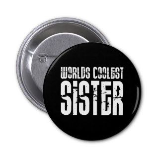 Cool Sisters : Worlds Coolest Sister Pin