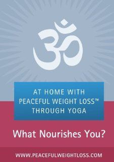 At Home with Peaceful Weight Loss   What Nourishes You?: Movies & TV