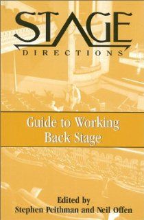The Stage Directions Guide to Working Back Stage (Heinemann's Stage Directions Series): Neil Offen, Stephen Peithman: 9780325002446: Books