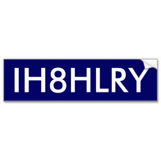 IH8HLRY   Customized Bumper Stickers