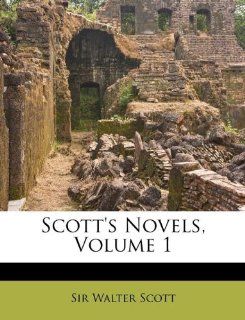 Scott's Novels, Volume 1 (9781173699321): Sir Walter Scott: Books