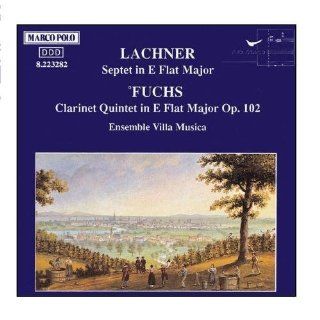 LACHNER: Septet / FUCHS: Clarinet Quintet, Op. 102 by Villa Musica Ensemble (2009) Audio CD: Music
