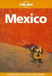Lonely Planet Mexico, 6th Edition: John Noble, Tom Brosnahan, Scott Doggett: 9780864424297: Books