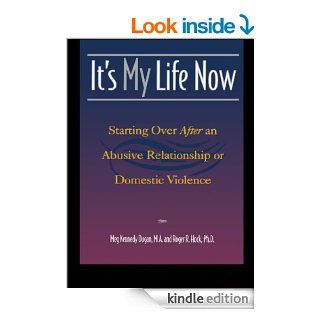 It's My Life Now: Starting Over After an Abusive Relationship or Domestic Violence eBook: Meg Kennedy Dugan, Roger R. Hock: Kindle Store