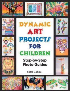 Dynamic Art Projects for Children   112 Pages   Grades 2 8  