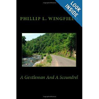 A Gentleman And A Scoundrel Mr. Phillip L Wingfield Sr. 9781461160670 Books