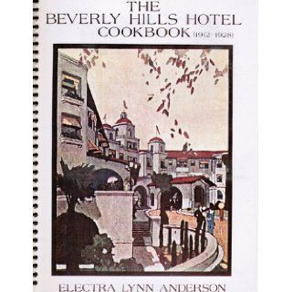The Beverly Hills Hotel cookbook, 1912 1928: Electra Lynn Anderson: Books