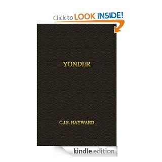 Yonder: The Anthology (The Collected Works of CJS Hayward) eBook: C.J.S. Hayward: Kindle Store