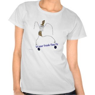 Let Your Freak Flag Fly! Tee Shirts