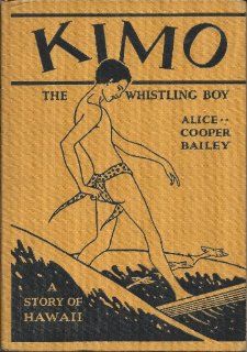 Kimo the Whistling Boy A Story of Hawaii Alice Cooper Bailey, Lucille Holling 9781111926809 Books