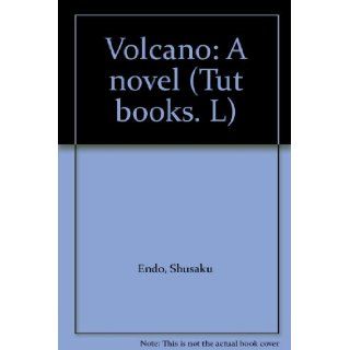 Volcano A novel (Tut books. L) Shusaku Endo Books