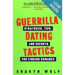 Guerrilla Dating Tactics: Strategies, Tips, and Secrets for Finding Romance: Sharyn Wolf: Books