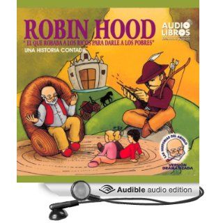 Robin Hood, El Que Robaba a Los Ricos Para Darle a los Pobres: Una Historia Contada (Audible Audio Edition): Yoyo USA, Inc: Books