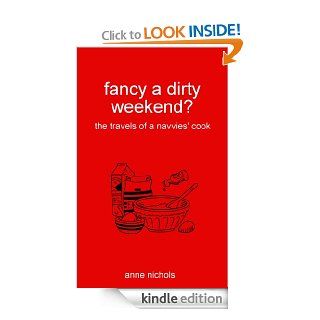 fancy a dirty weekend? the travels of a navvies' cook eBook: Anne Nichols: Kindle Store